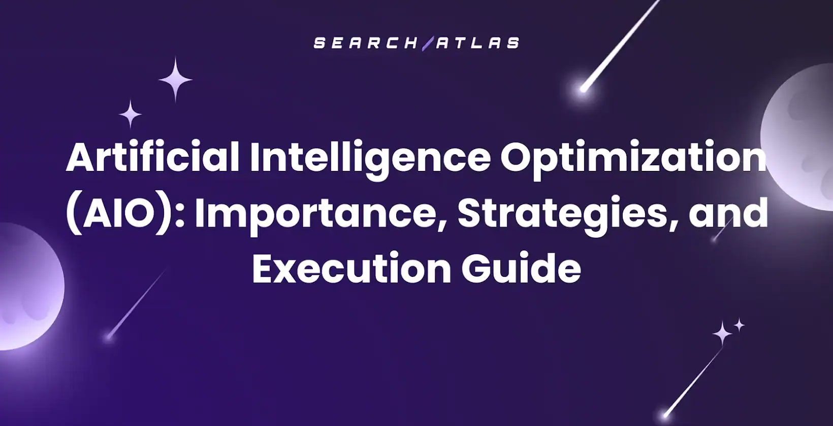 Artificial Intelligence Optimization (AIO): Importance, Strategies, and Execution Guide
