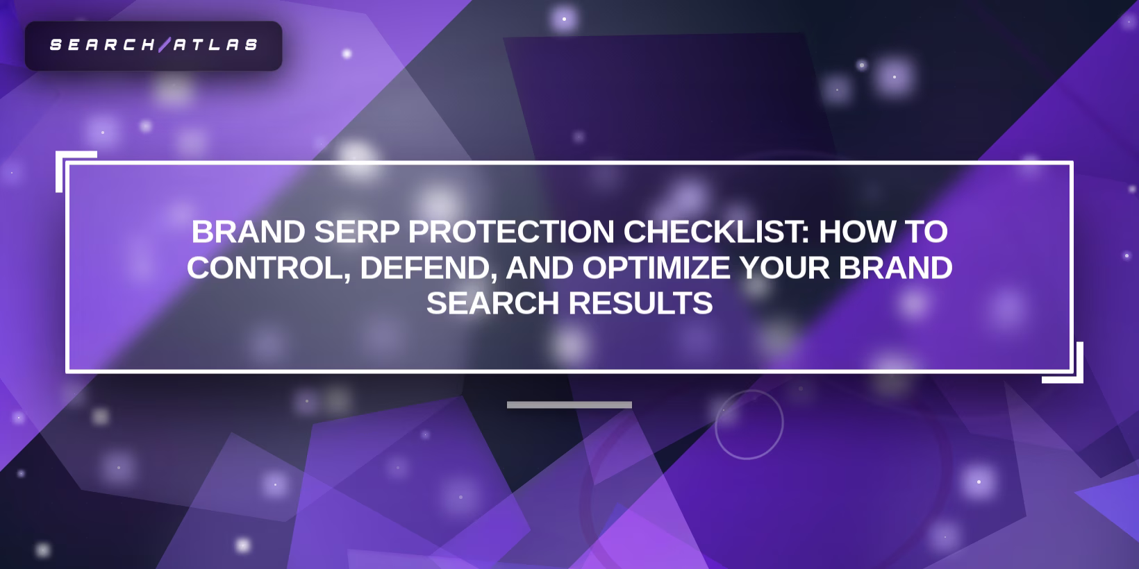 Brand SERP Protection Checklist: How to Control, Defend, and Optimize Your Brand Search Results