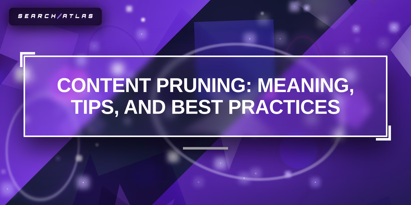 Content Pruning: Meaning, Tips, and Best Practices