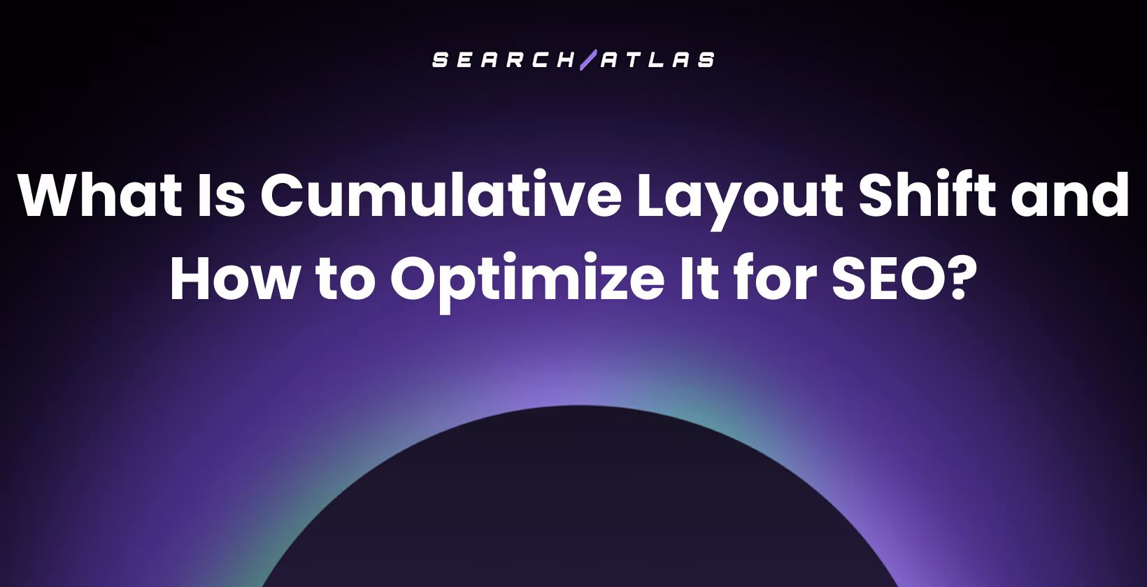 What Is Cumulative Layout Shift and How to Optimize It for SEO?