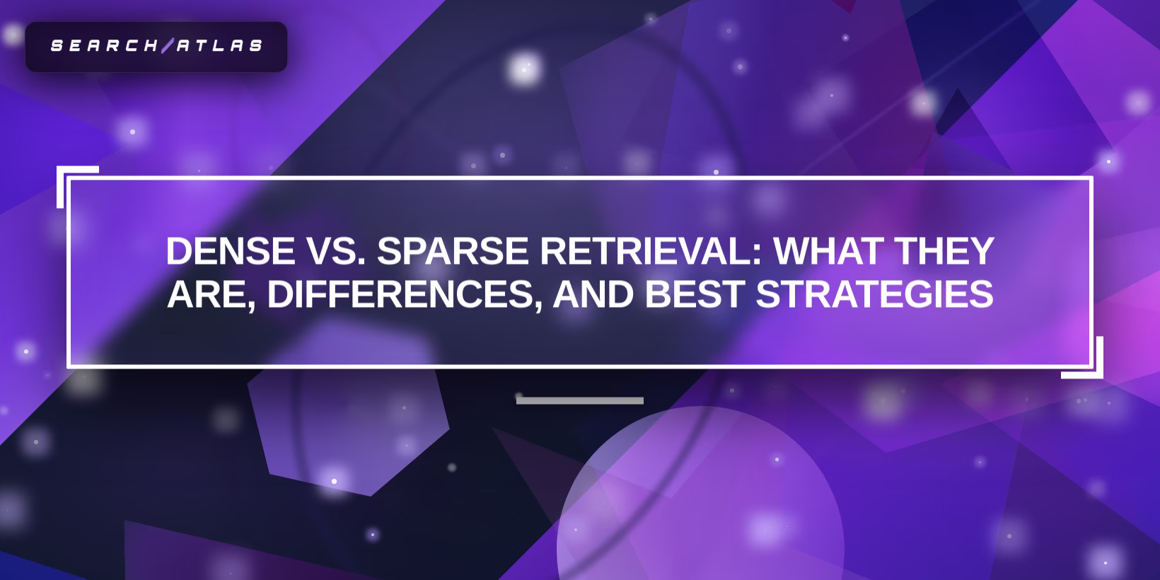Dense vs. Sparse Retrieval: What They Are, Differences, and Best Strategies