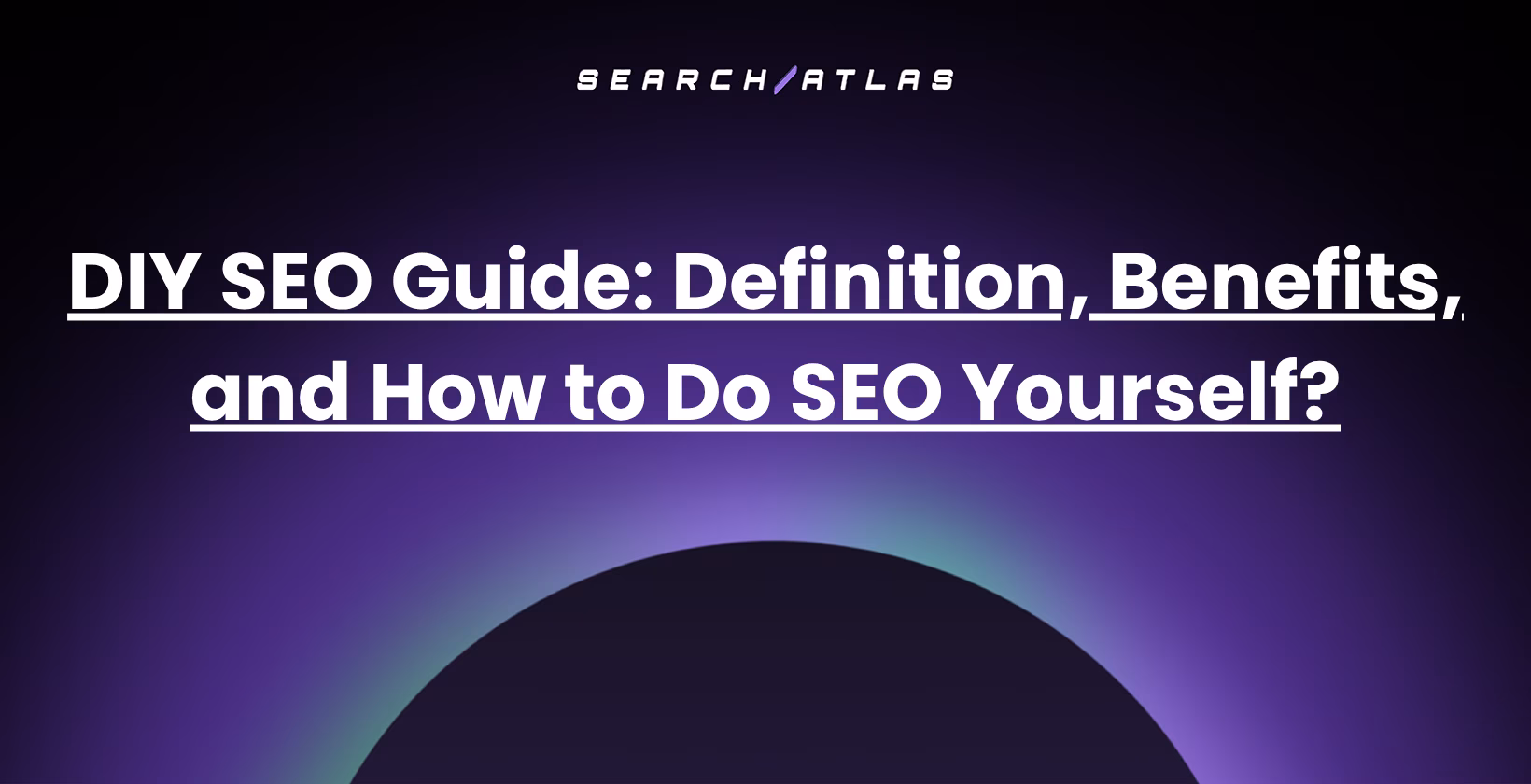 DIY SEO Guide: Definition, Benefits, and How to Do SEO Yourself?