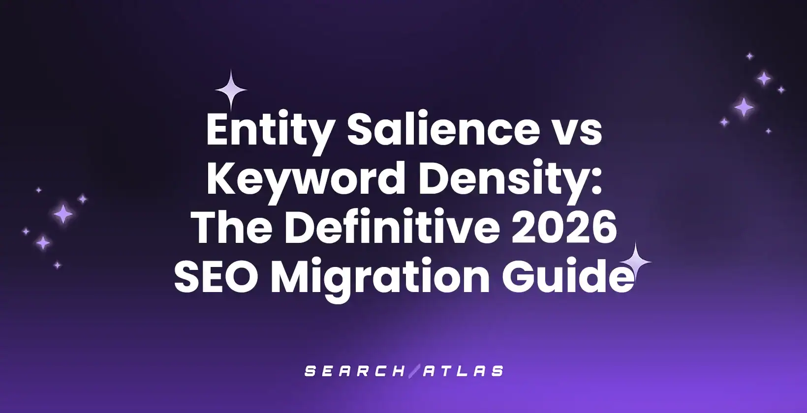 Entity Salience vs Keyword Density: The Definitive 2026 SEO Migration Guide