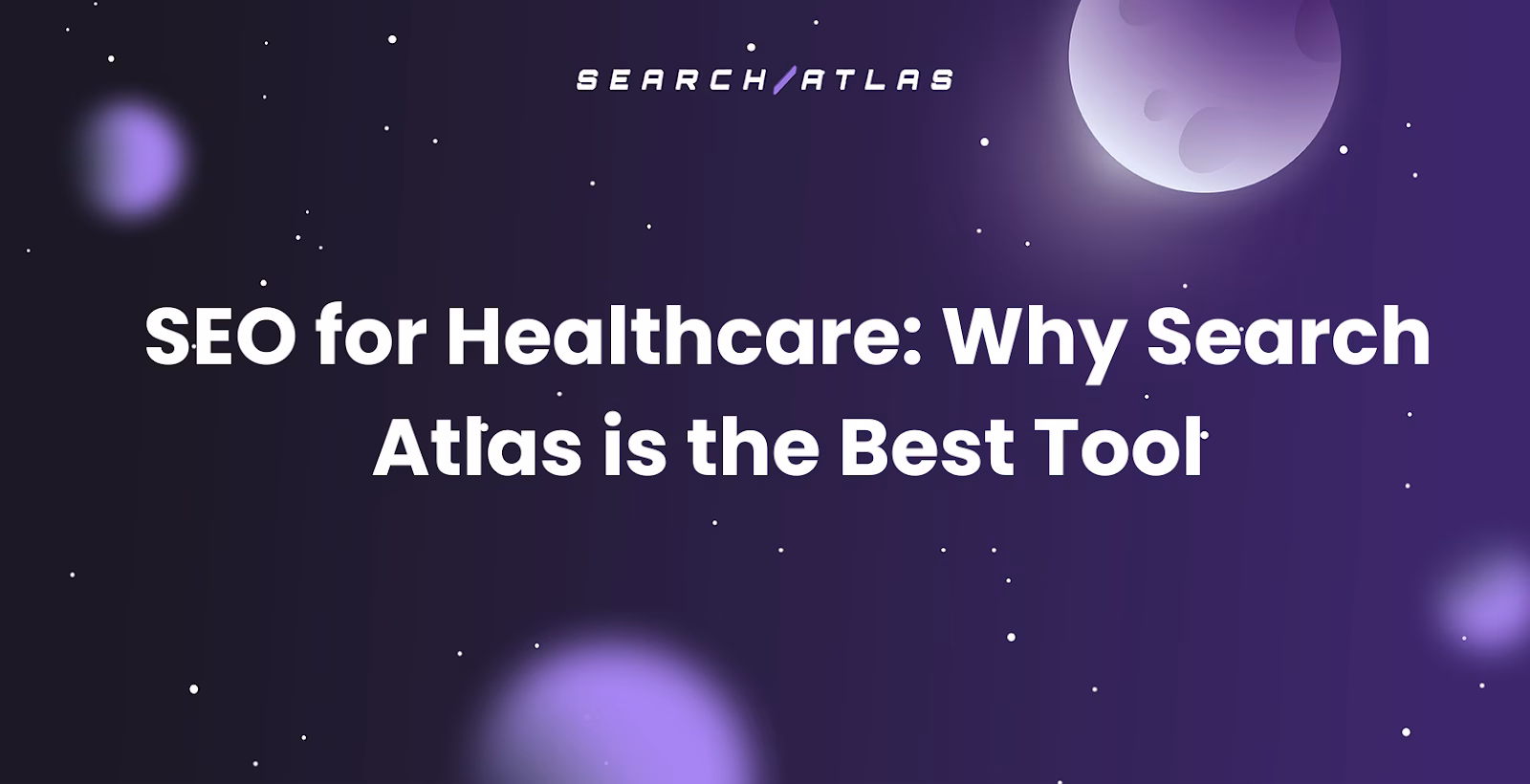 SEO for Healthcare: Why Search Atlas is the Best Tool