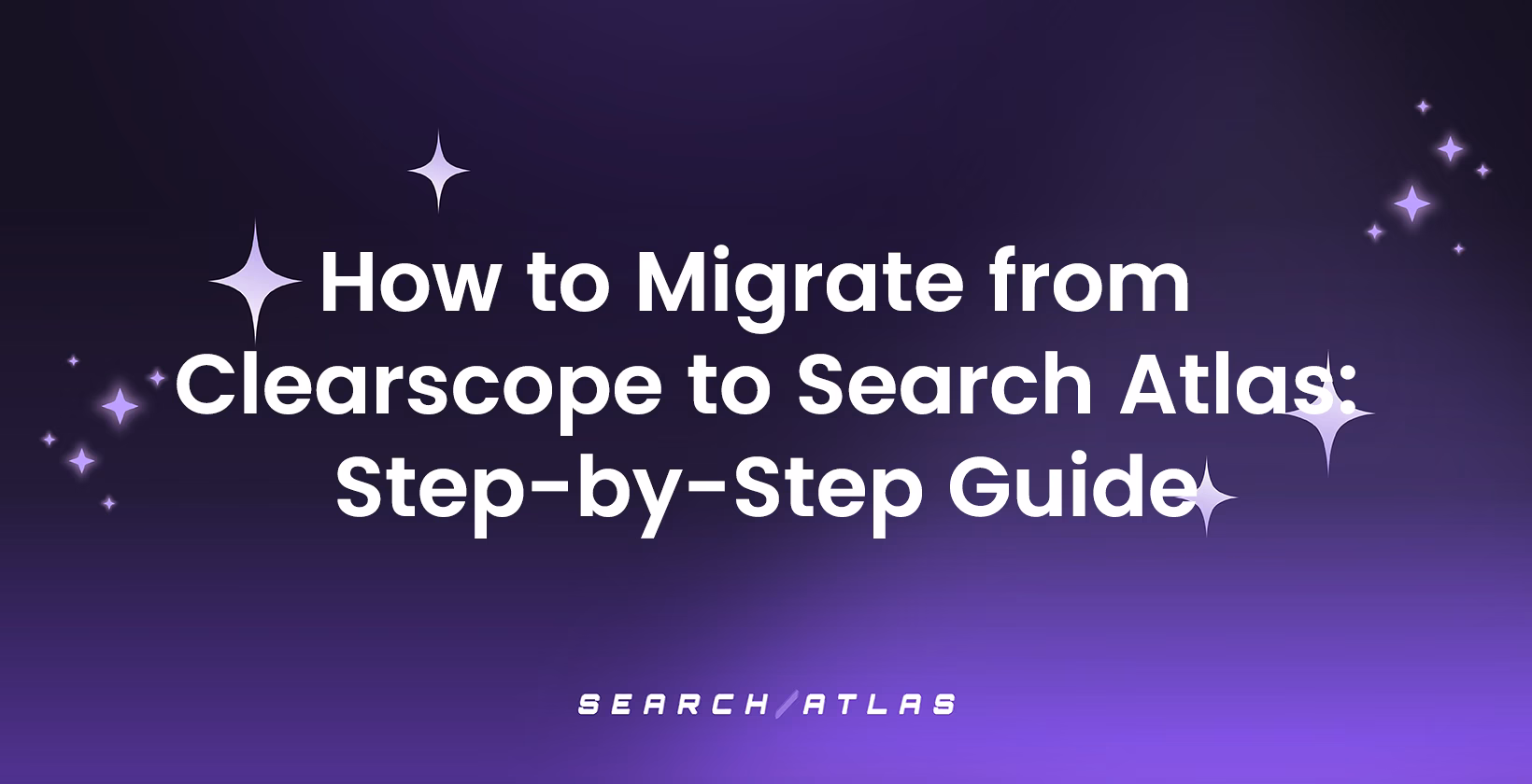 How to Migrate from Clearscope to Search Atlas: Step-by-Step Guide