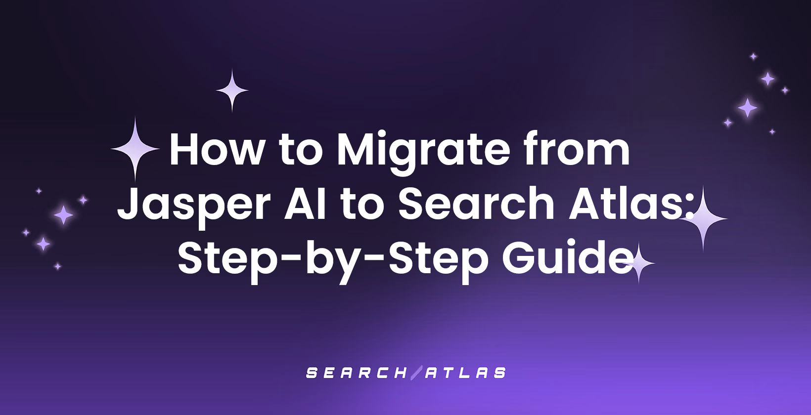 How to Migrate from Jasper AI to Search Atlas: Step-by-Step Guide