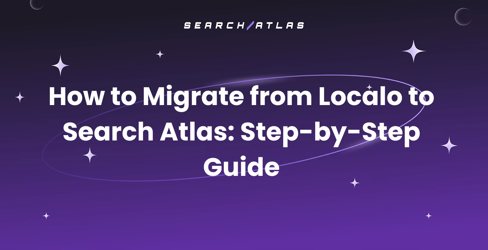 How to Migrate from Localo to Search Atlas: Step-by-Step Guide