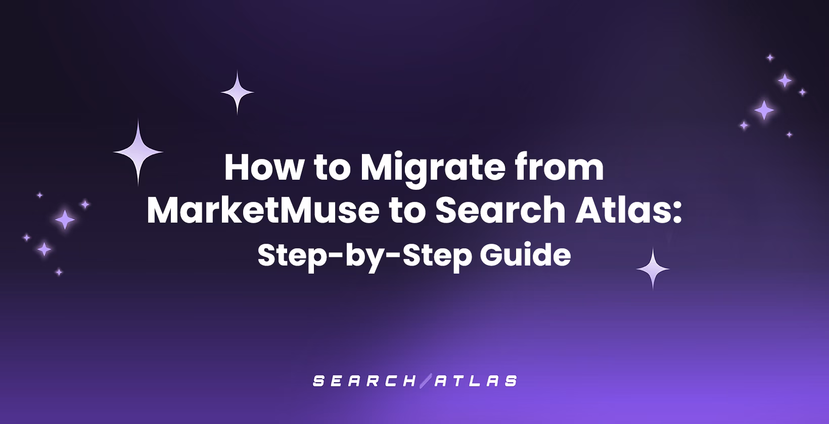 How to Migrate from MarketMuse to Search Atlas: Step-by-Step Guide