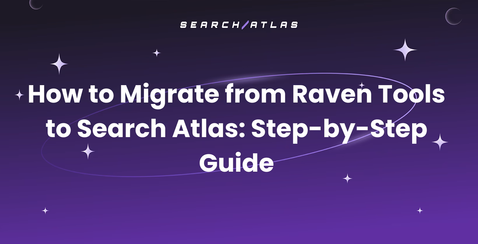 How to Migrate from Raven Tools to Search Atlas: Step-by-Step Guide