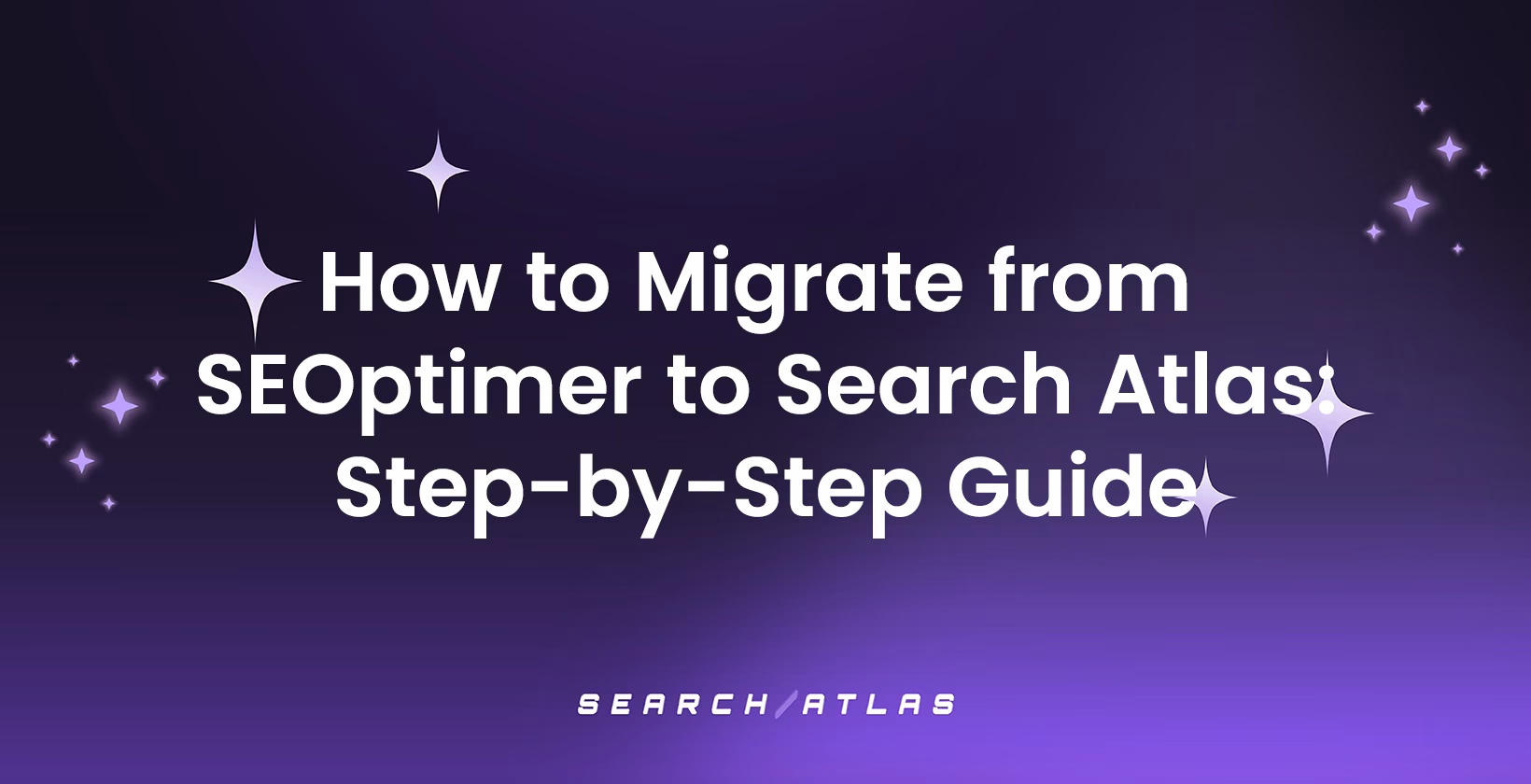 How to Migrate from SEOptimer to Search Atlas: Step-by-Step Guide