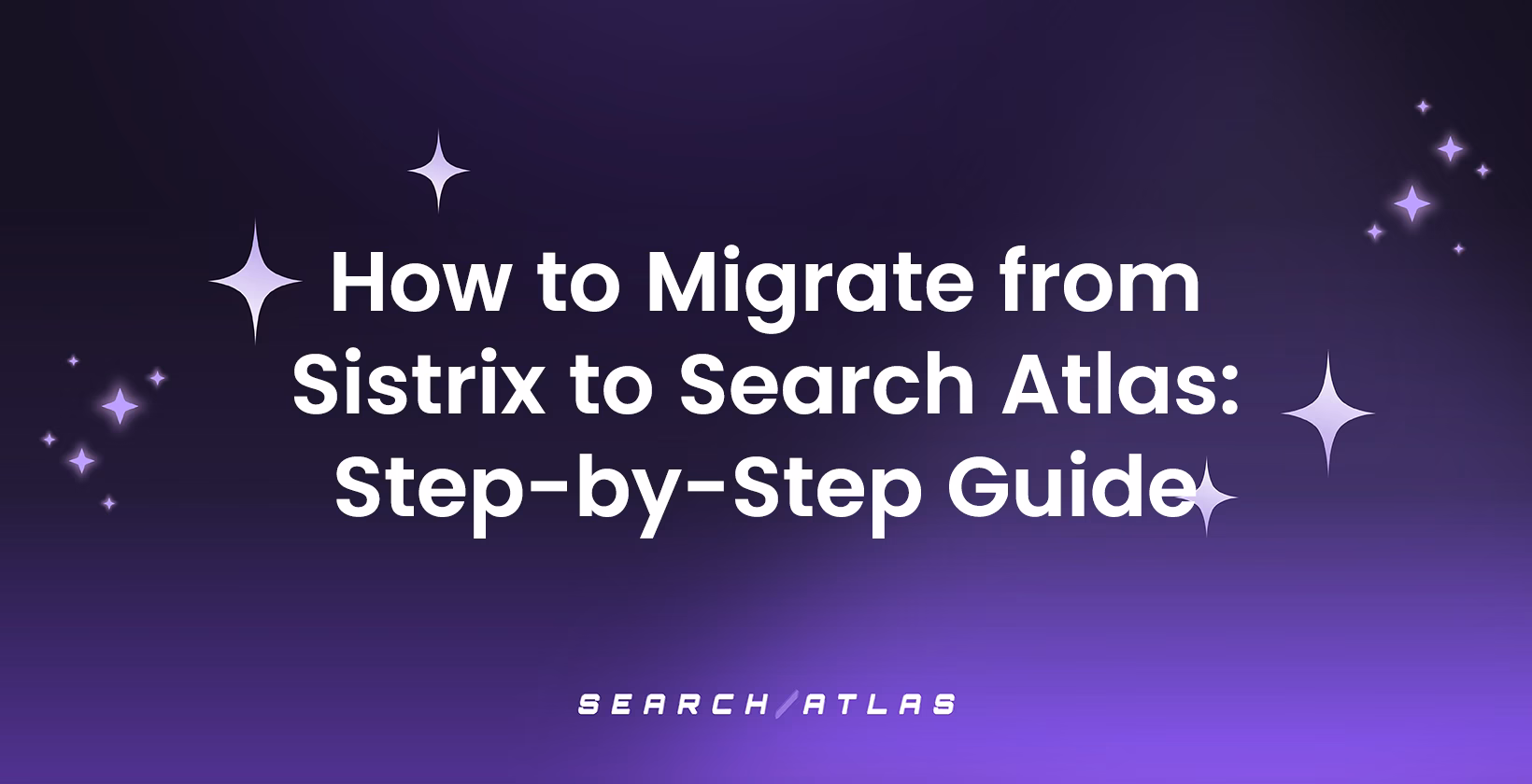 How to Migrate from Sistrix to Search Atlas: Step-by-Step Guide
