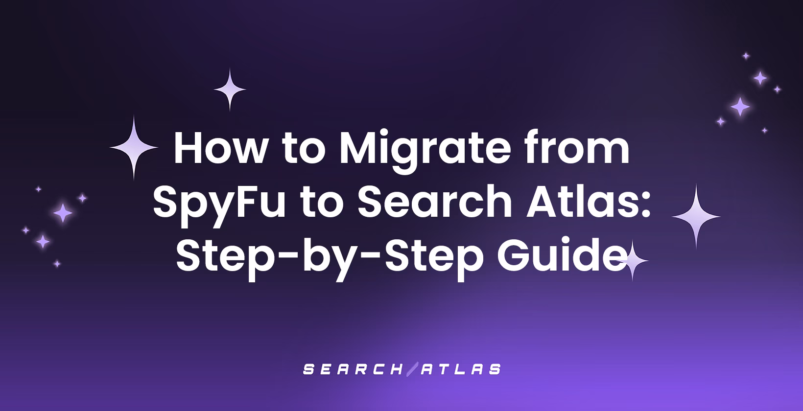 How to Migrate from SpyFu to Search Atlas: Step-by-Step Guide
