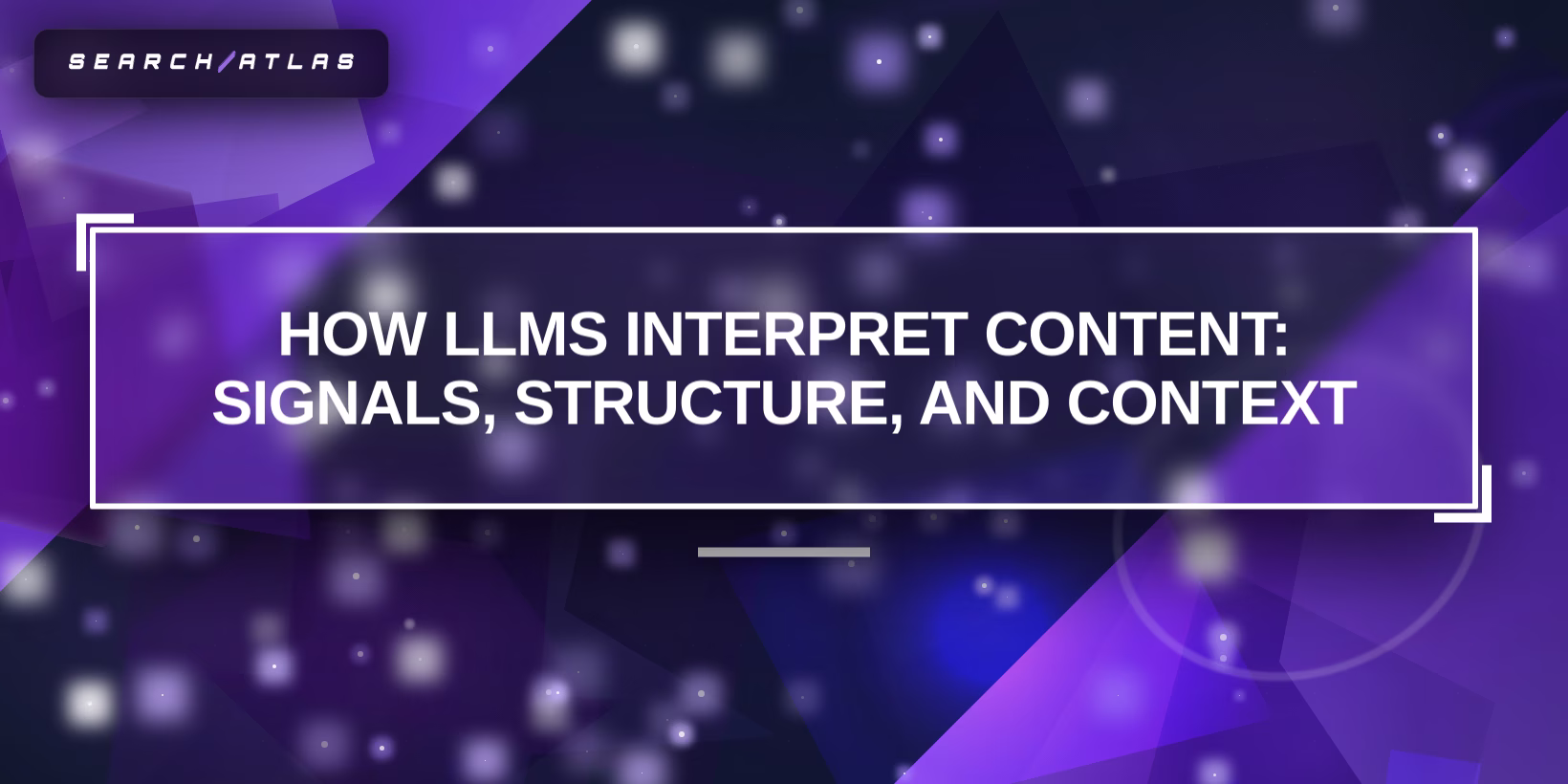 How LLMs Interpret Content: Signals, Structure, and Context