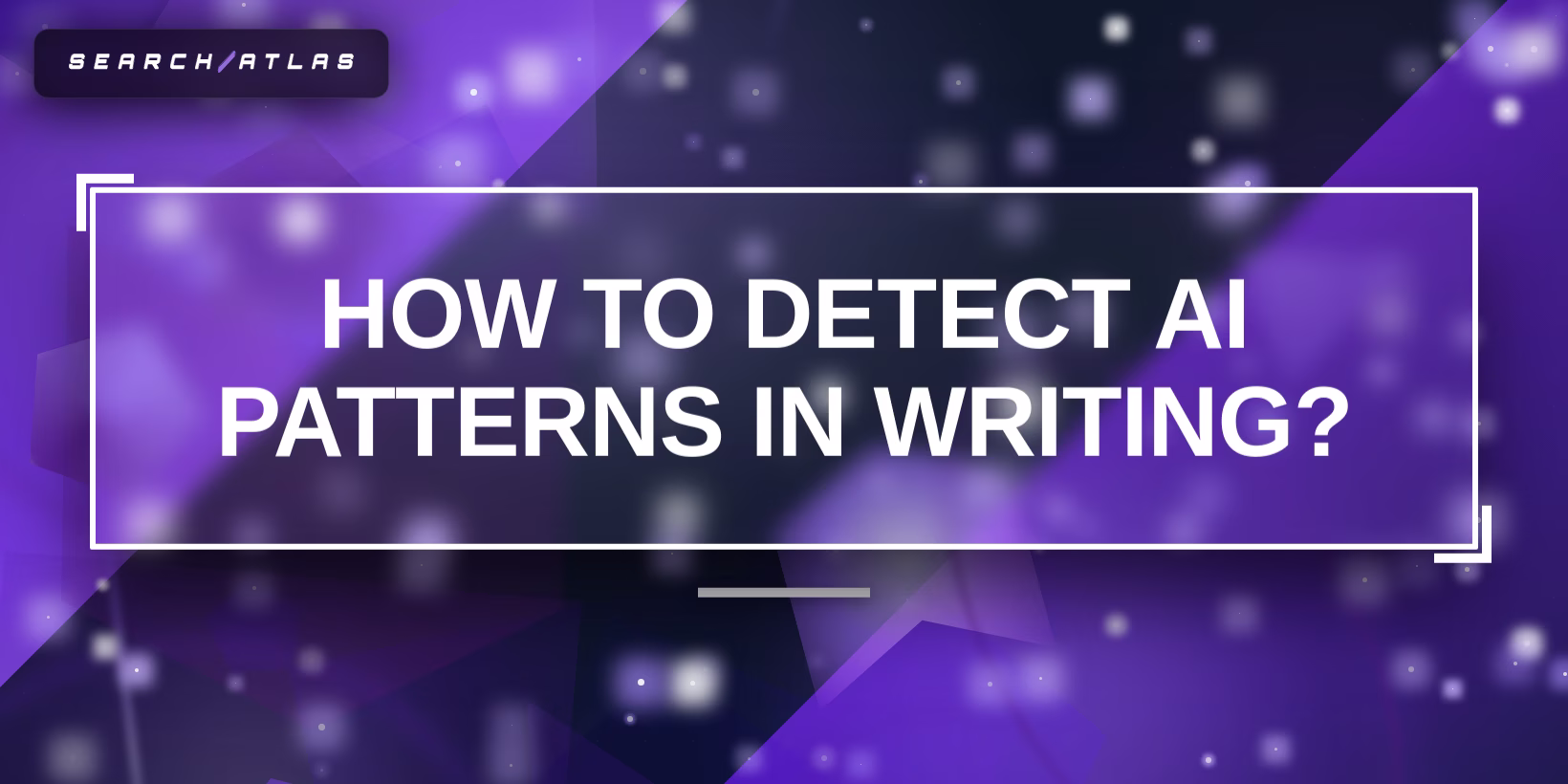 How to Detect AI Patterns in Writing?