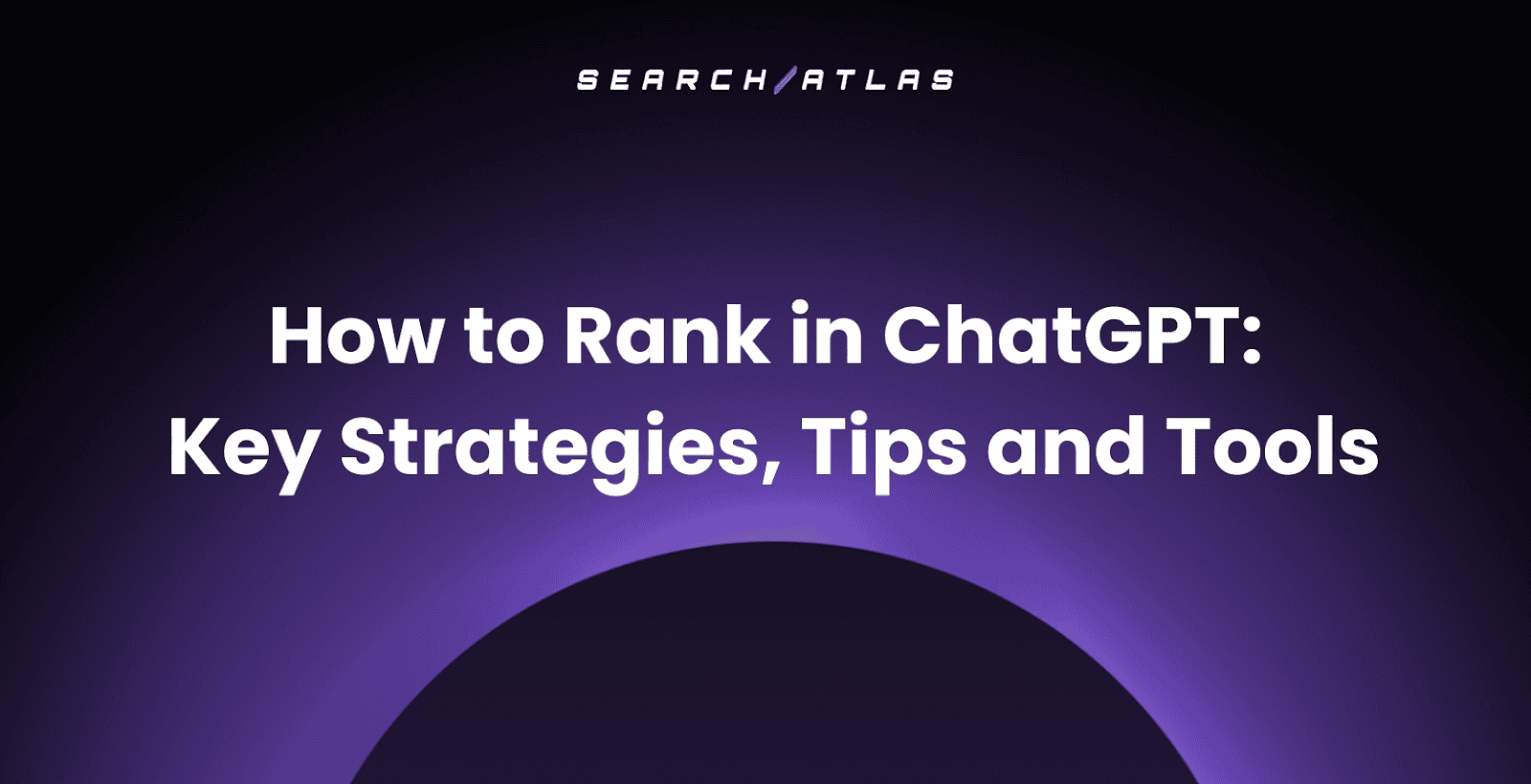 How to Rank in ChatGPT: Key Strategies, Tips and Tools