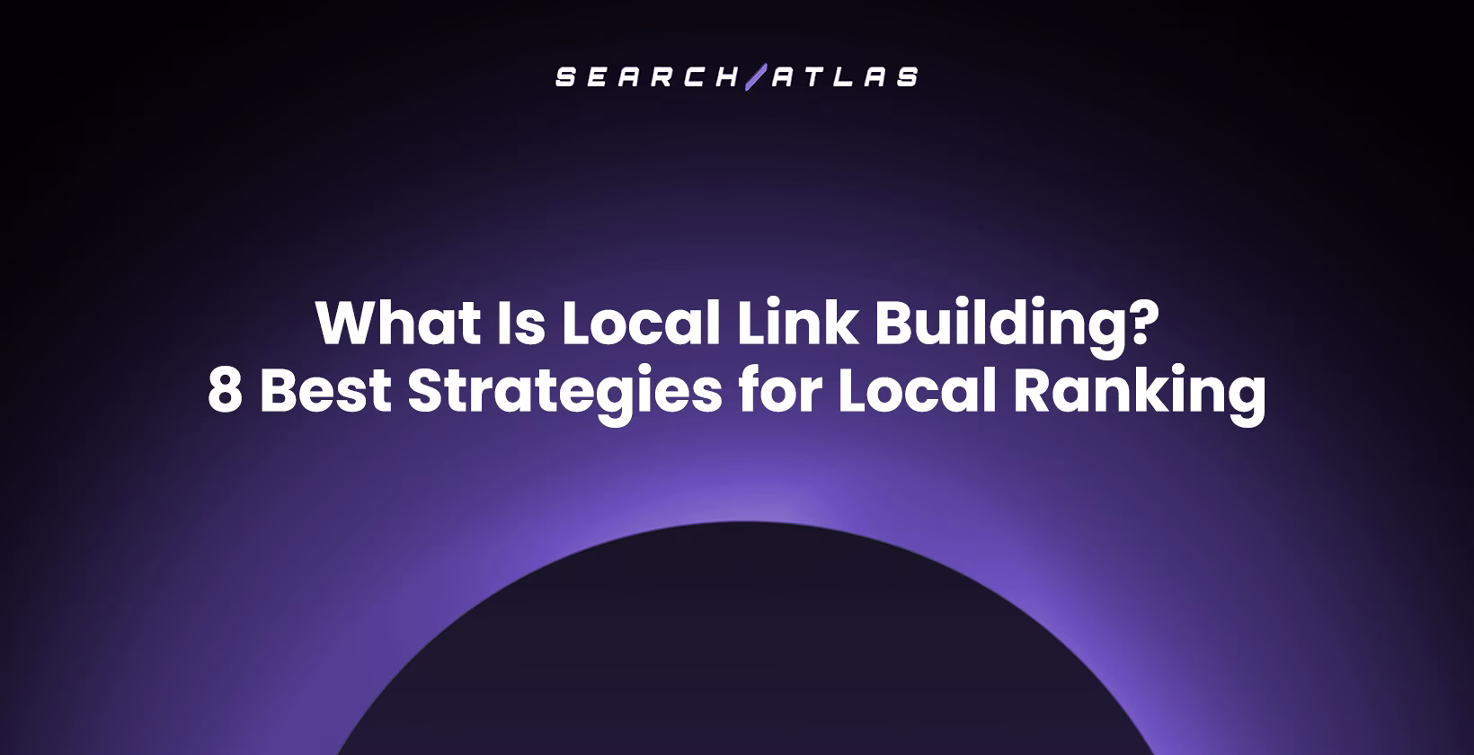 What Is Local Link Building? 8 Best Strategies for Local Ranking