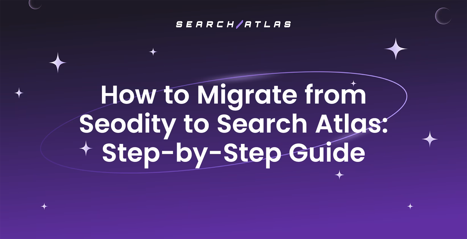 How to Migrate from Seodity to Search Atlas: Step-by-Step Guide