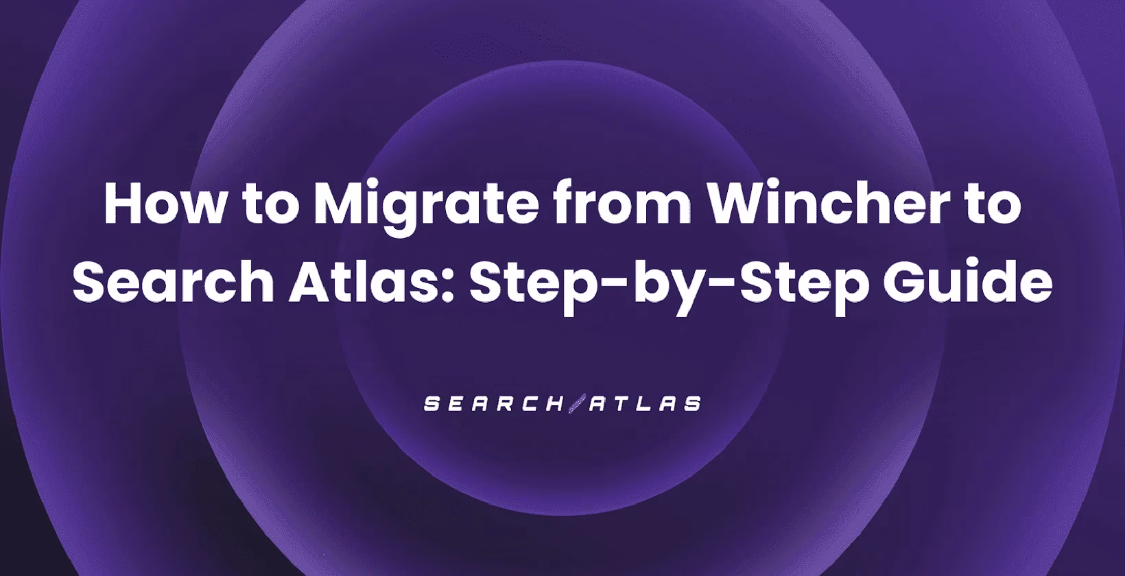 How to Migrate from Wincher to Search Atlas: Step-by-Step Guide