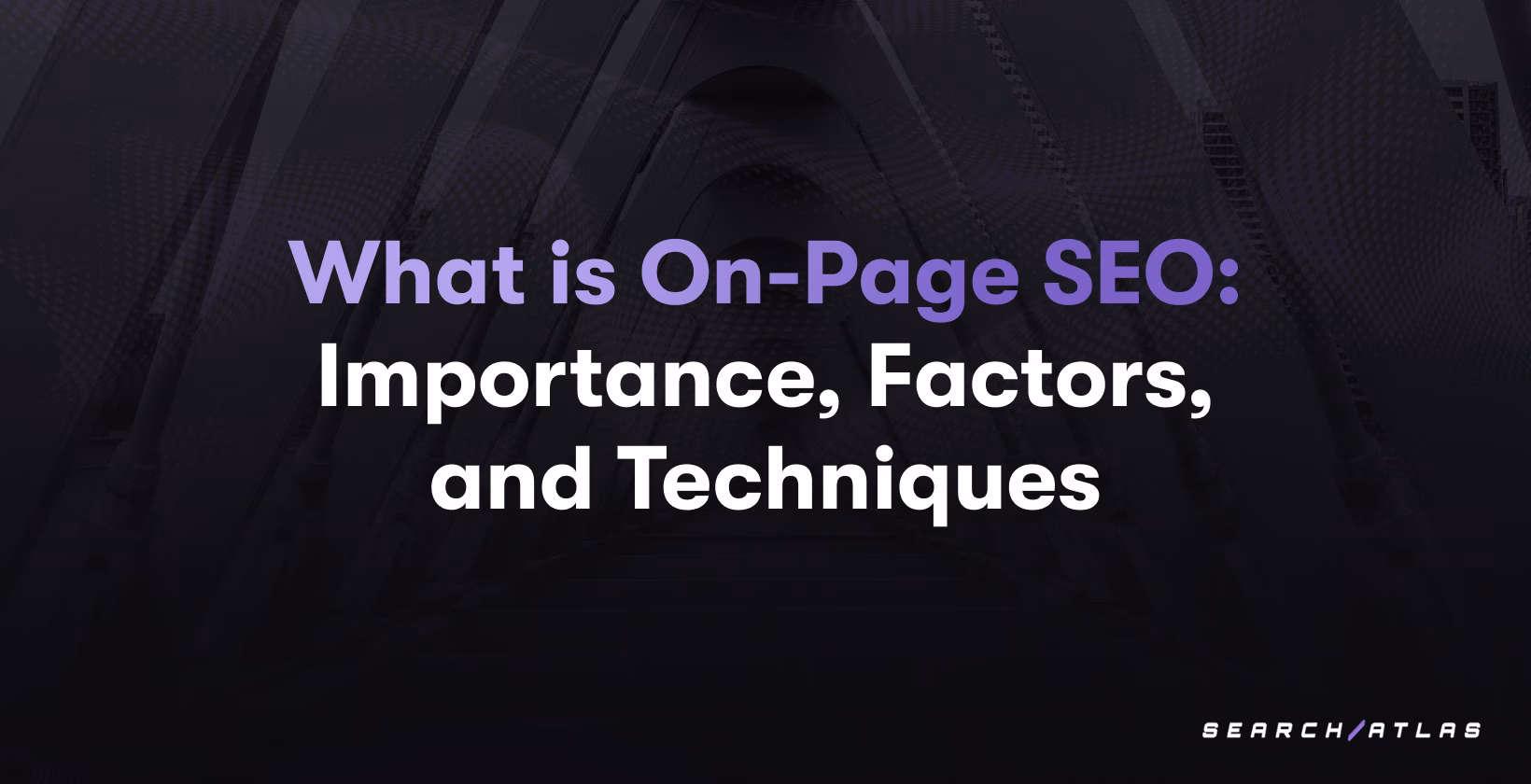 What is On-Page SEO: Importance, Factors, and Techniques