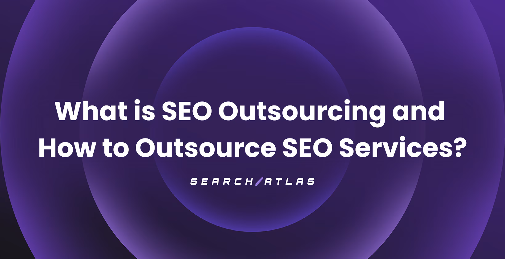 What is SEO Outsourcing and How to Outsource SEO Services?