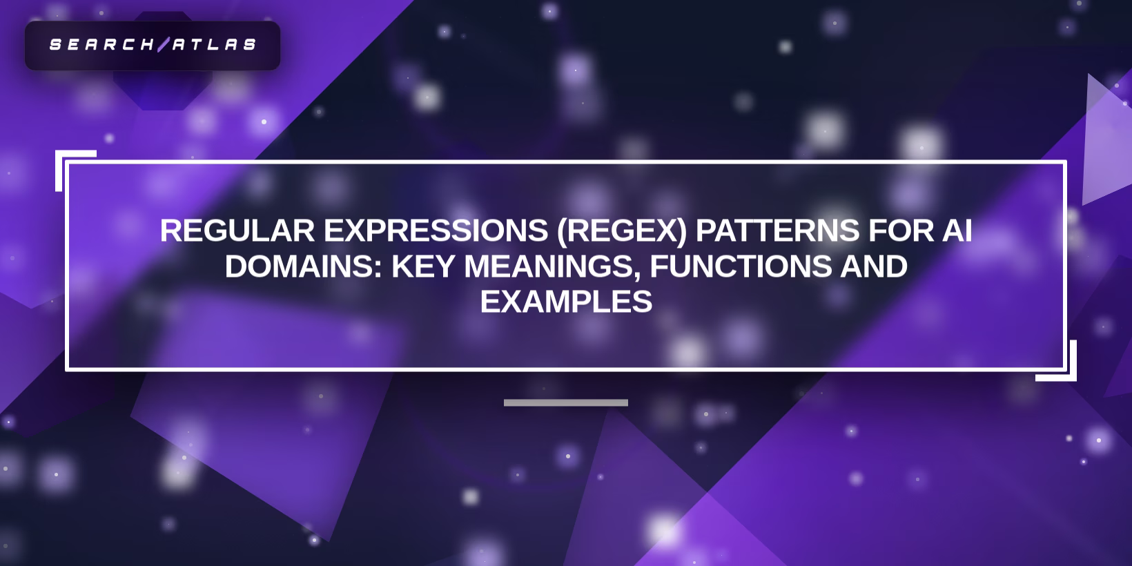 Regular Expressions (Regex) Patterns for AI Domains: Key Meanings, Functions, and Examples