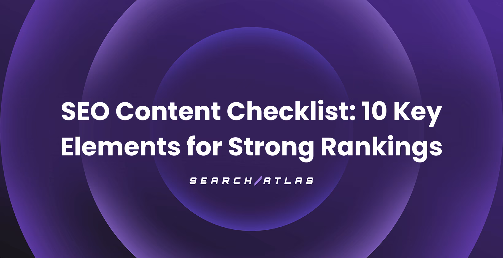 SEO Content Checklist: 10 Key Elements for Strong Rankings
