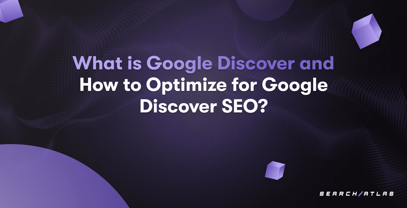 What is Google Discover and How to Optimize for Google Discover SEO?