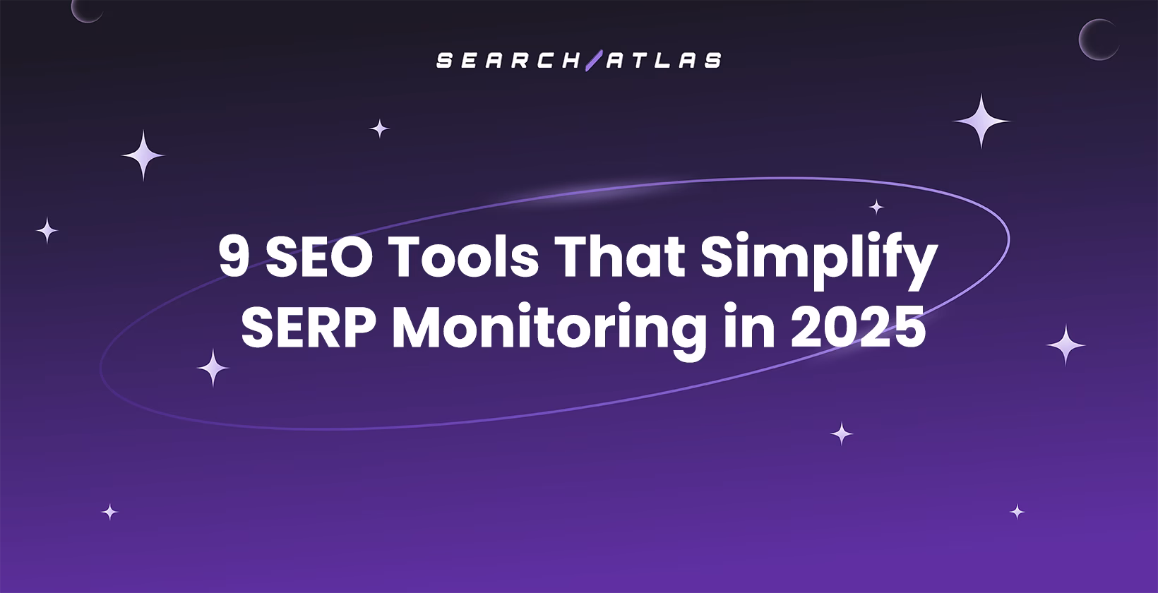 9 SEO Tools That Simplify SERP Monitoring in 2025