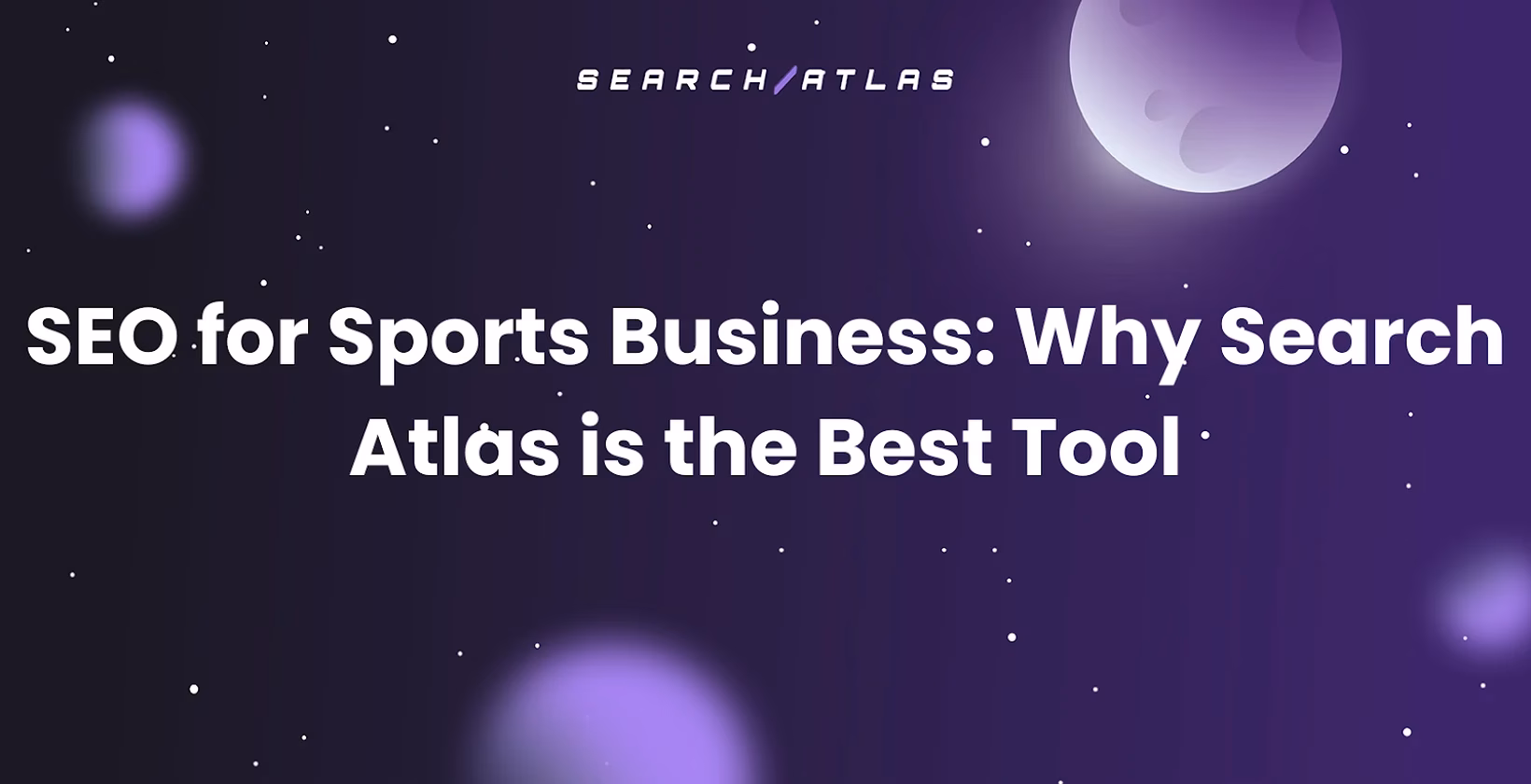 SEO for Sports Business: Why Search Atlas is the Best Tool