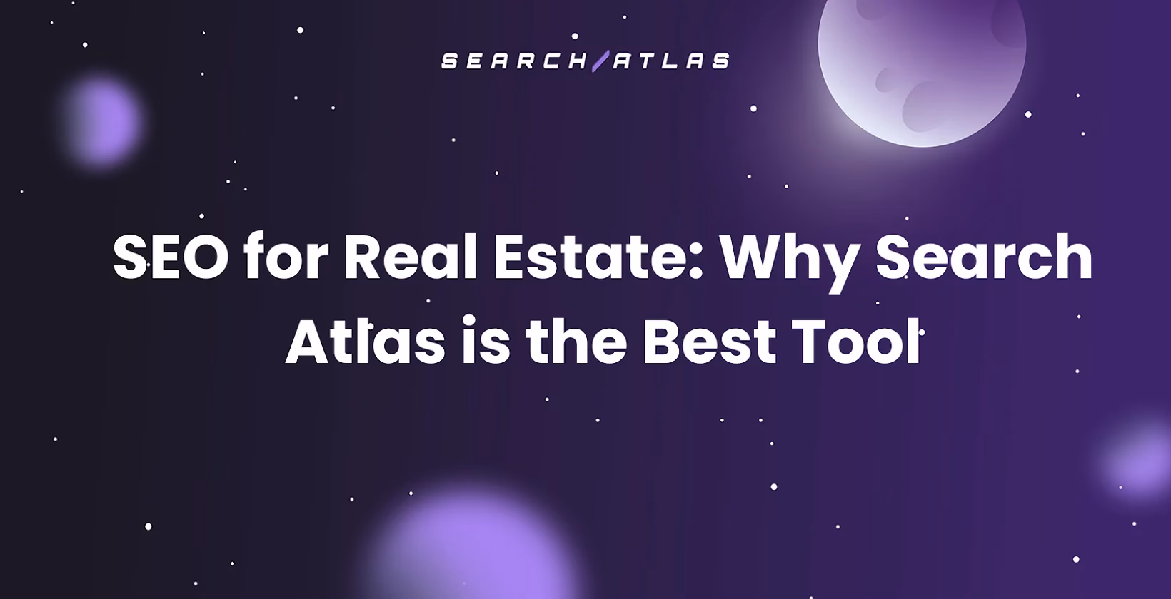 SEO for Real Estate: Why Search Atlas is the Best Tool