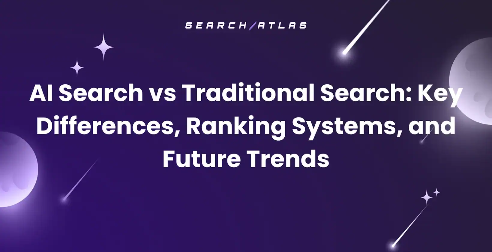 AI Search vs Traditional Search: Key Differences, Ranking Systems, and Future Trends