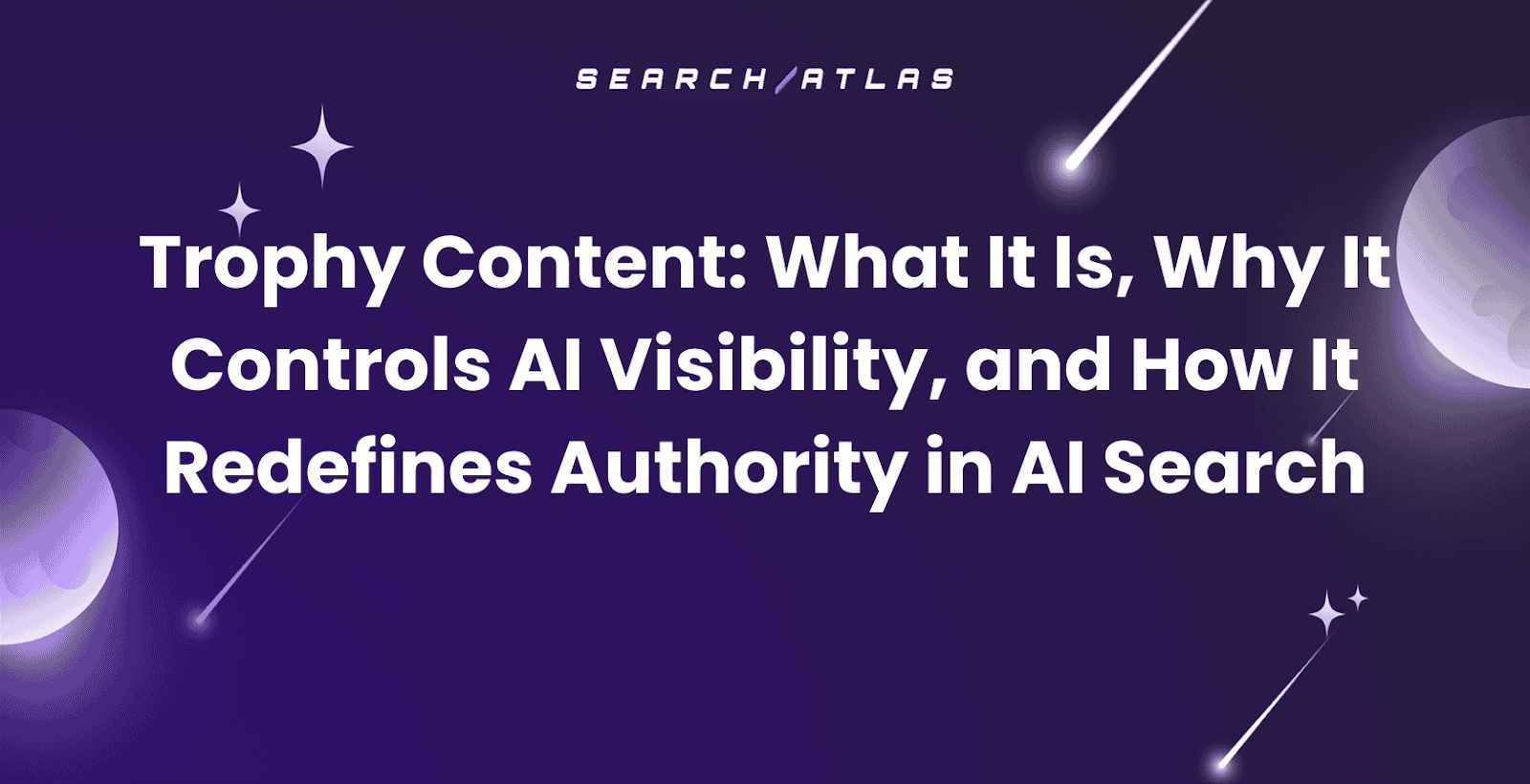 Trophy Content: What It Is, Why It Controls AI Visibility, and How It Redefines Authority in AI Search