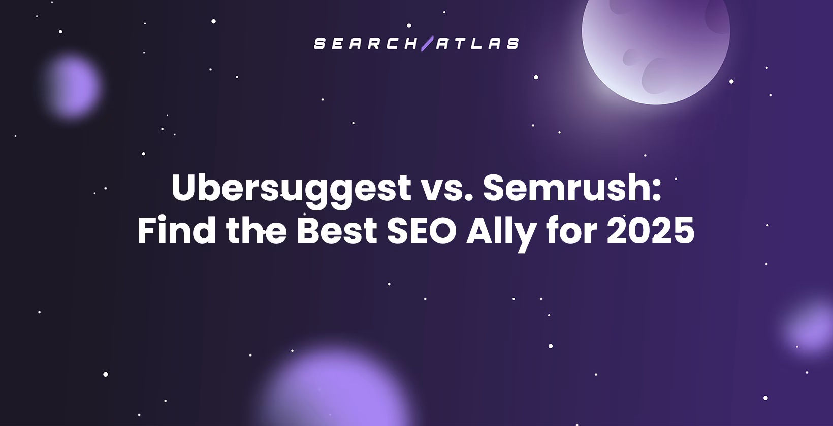 Ubersuggest vs. Semrush: Find the Best SEO Ally for 2025