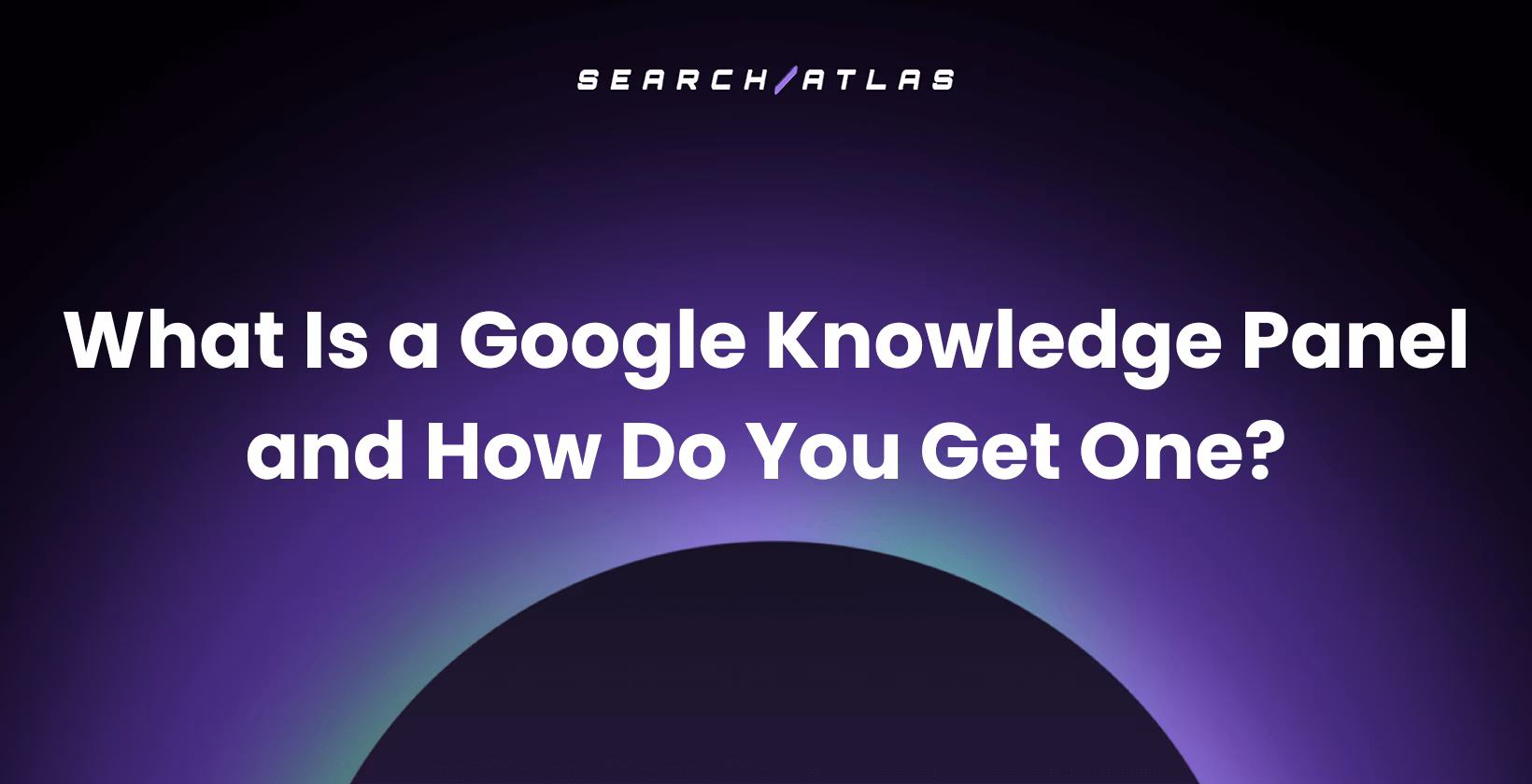 What are Google Knowledge Panels and How to Get One?