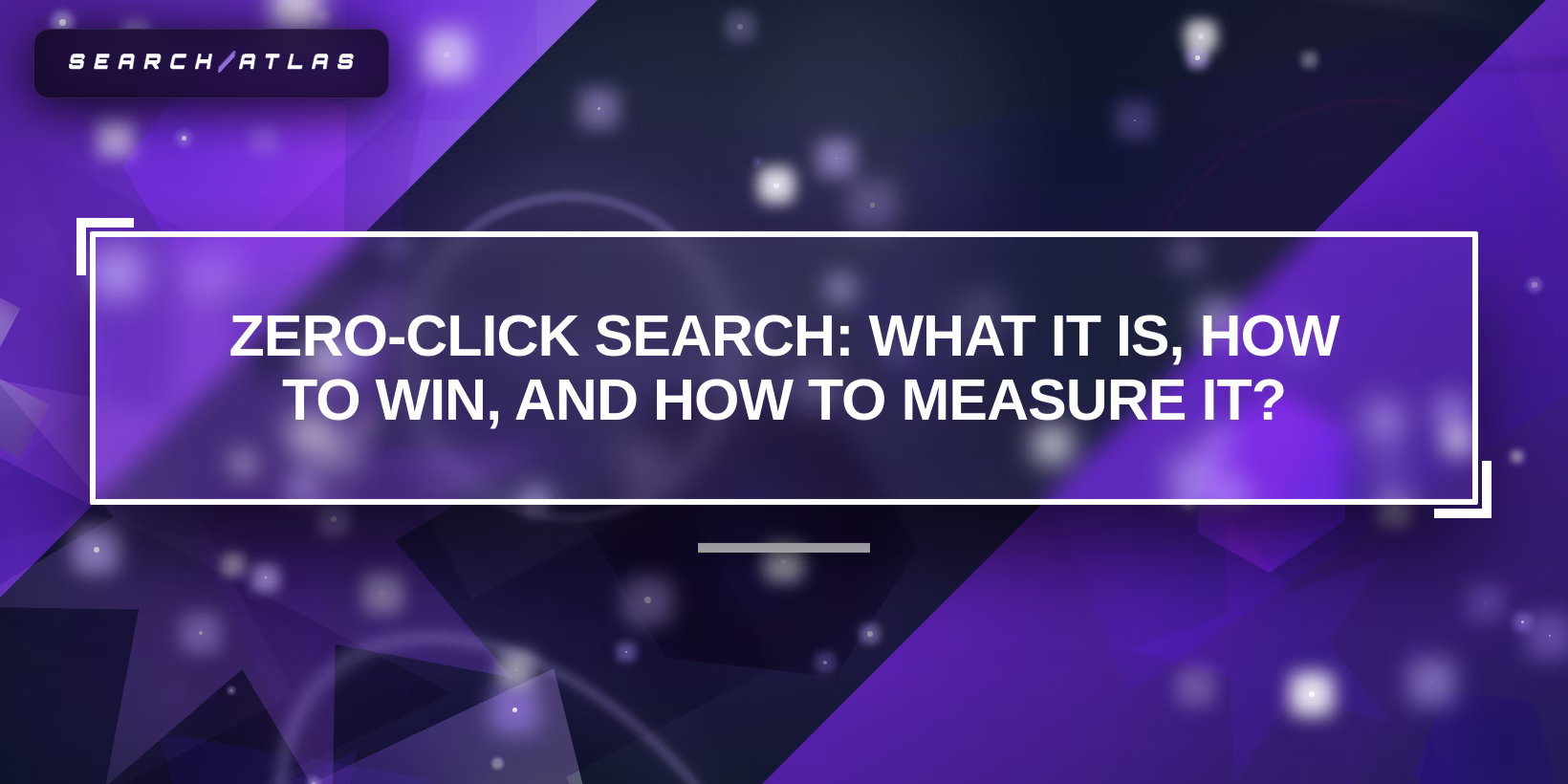 Zero-Click Search: What It Is, How to Win, and How to Measure It?
